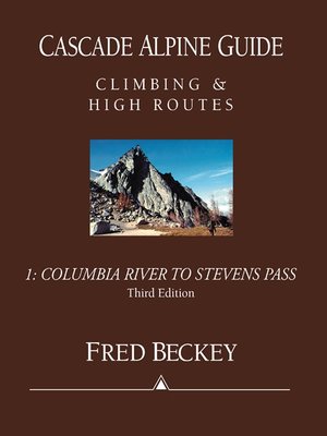 cover image of Cascade Alpine Guide, Volume 1: Columbia River to Stevens Pass